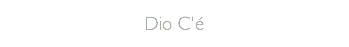 Dio C'é