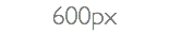 600px