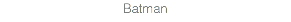 Batman